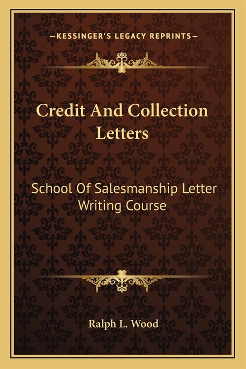 Credit And Collection Letters: School Of Salesmanship Letter Writing Course (Paperback)