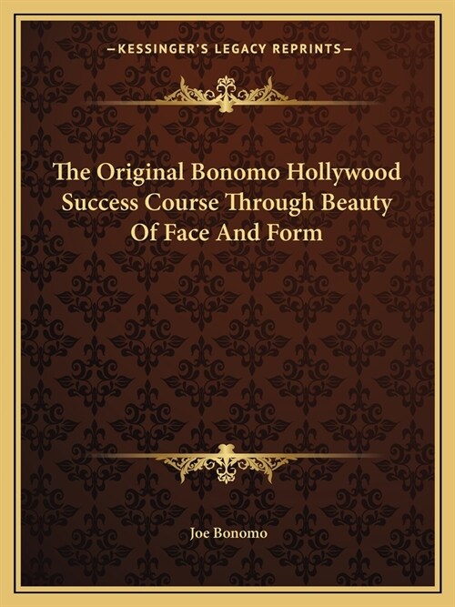 The Original Bonomo Hollywood Success Course Through Beauty Of Face And Form (Paperback)