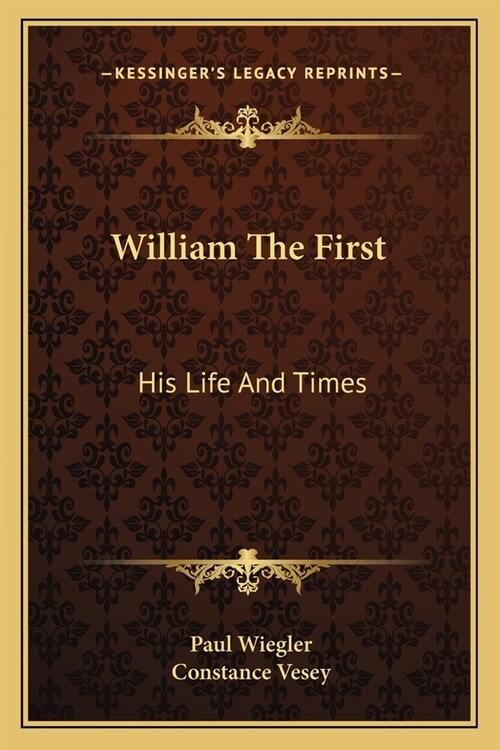 William The First: His Life And Times (Paperback)