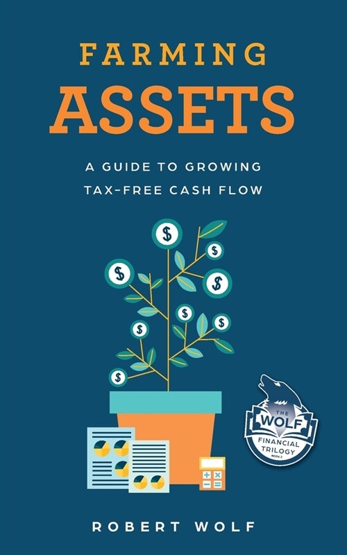 Farming Assets: A Guide to Growing Tax-Free Cash Flow (Paperback)