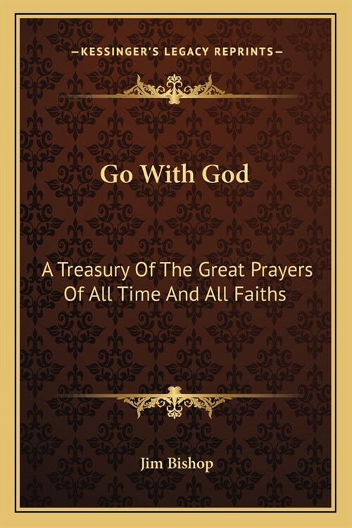 Go With God: A Treasury Of The Great Prayers Of All Time And All Faiths (Paperback)