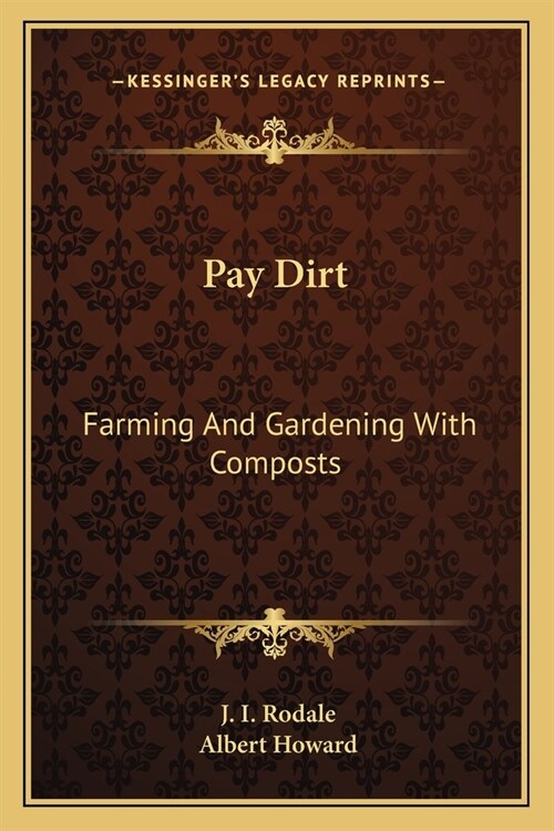 Pay Dirt: Farming And Gardening With Composts (Paperback)