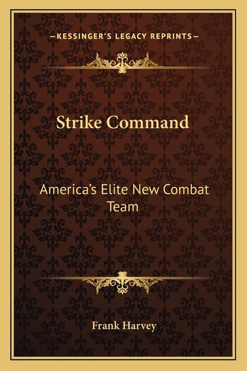 Strike Command: Americas Elite New Combat Team (Paperback)