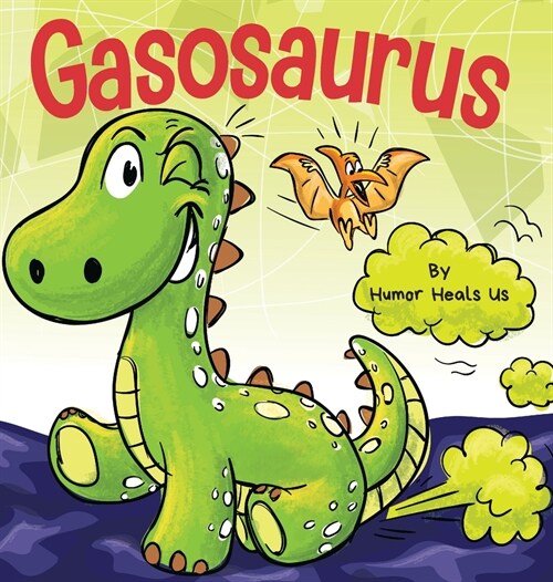 Gasosaurus: A Funny Rhyming Story Picture Book for Kids and Adults About a Farting Dinosaur, Early Reader (Hardcover)