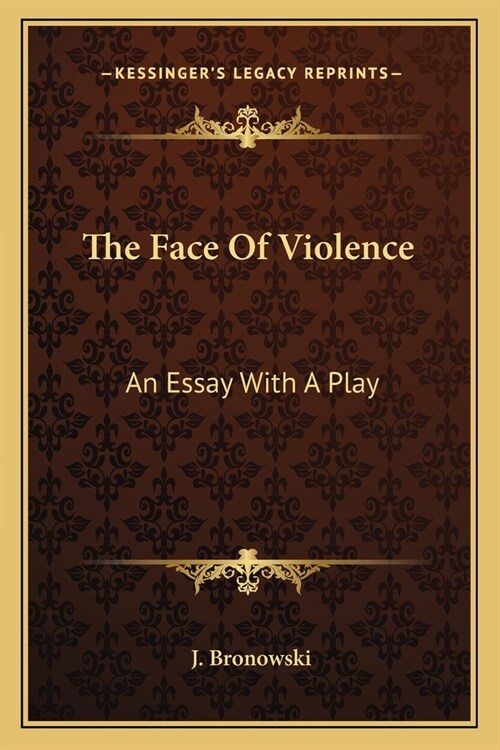 The Face Of Violence: An Essay With A Play (Paperback)