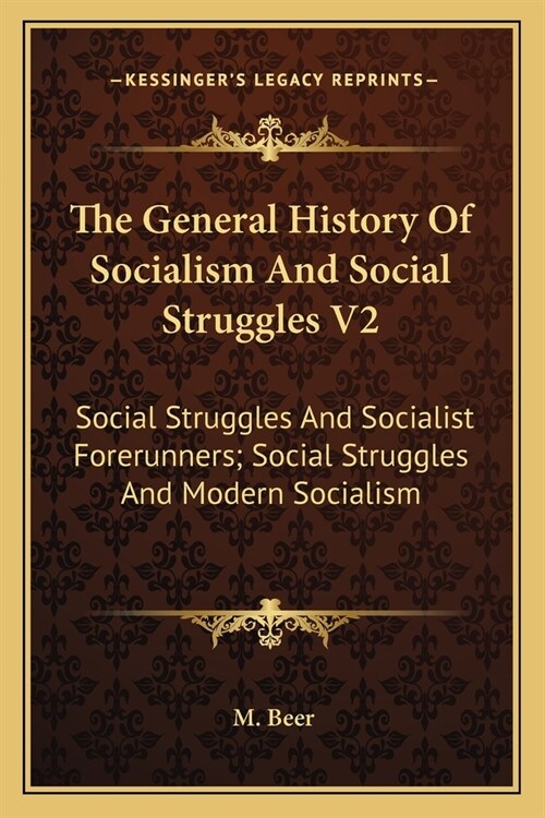 The General History Of Socialism And Social Struggles V2: Social Struggles And Socialist Forerunners; Social Struggles And Modern Socialism (Paperback)