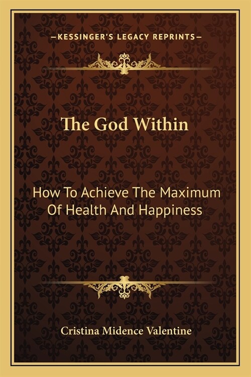 The God Within: How To Achieve The Maximum Of Health And Happiness (Paperback)