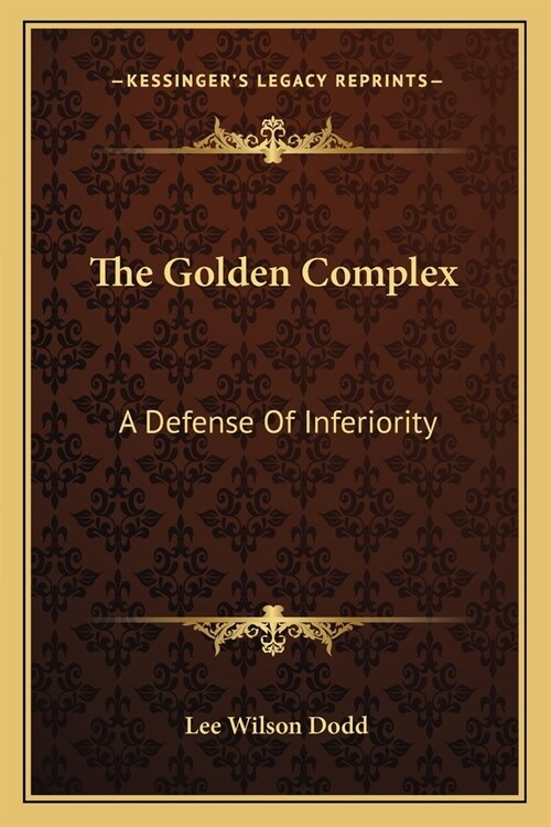 The Golden Complex: A Defense Of Inferiority (Paperback)