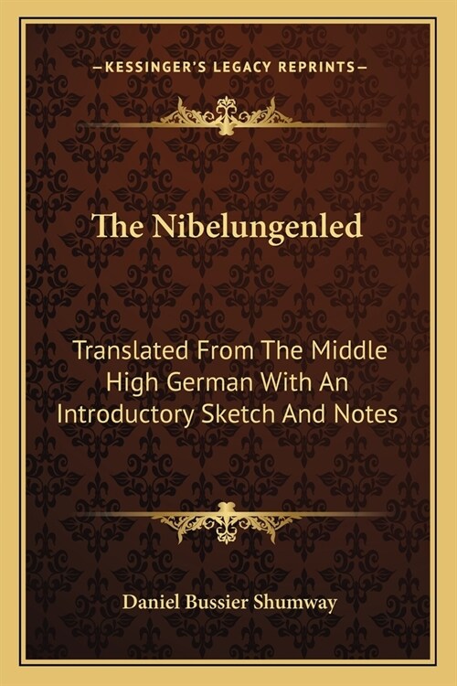 The Nibelungenled: Translated From The Middle High German With An Introductory Sketch And Notes (Paperback)