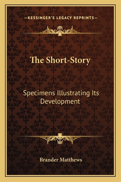 The Short-Story: Specimens Illustrating Its Development (Paperback)