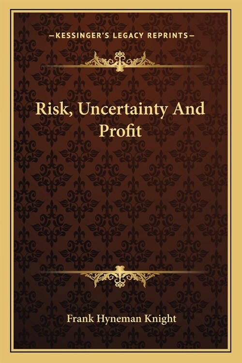 Risk, Uncertainty And Profit (Paperback)