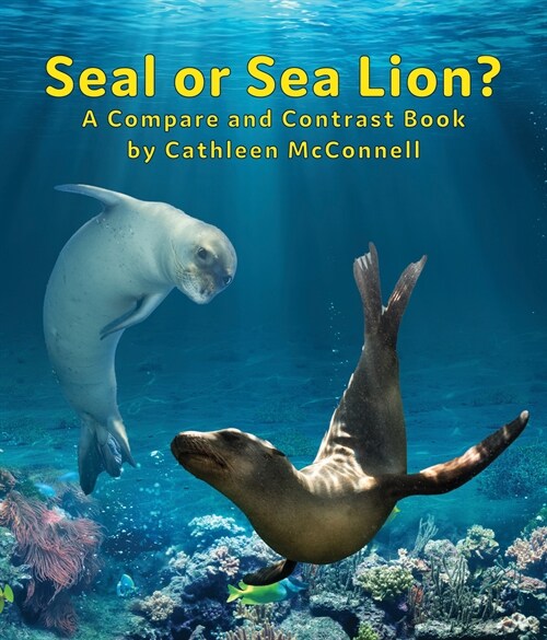 Seals or Sea Lions? a Compare and Contrast Book (Paperback)