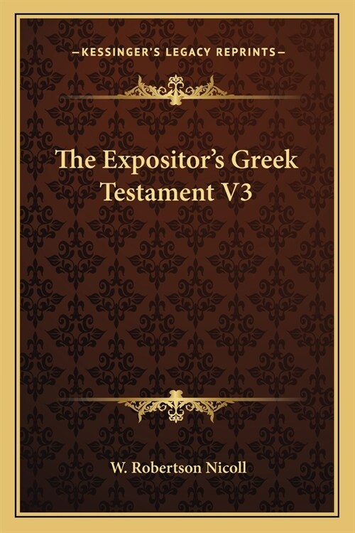 The Expositors Greek Testament V3 (Paperback)