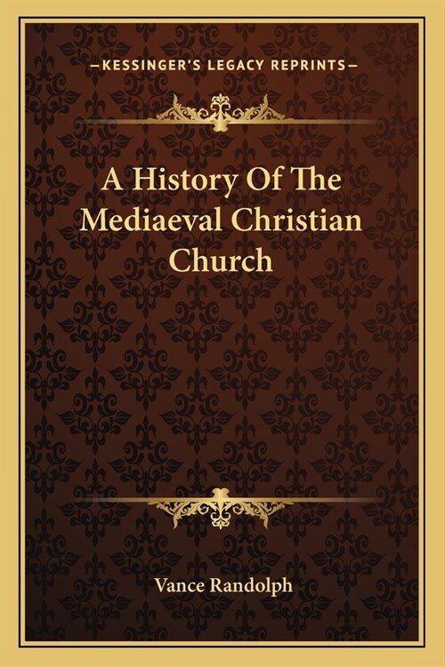 A History Of The Mediaeval Christian Church (Paperback)