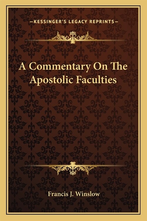 A Commentary On The Apostolic Faculties (Paperback)