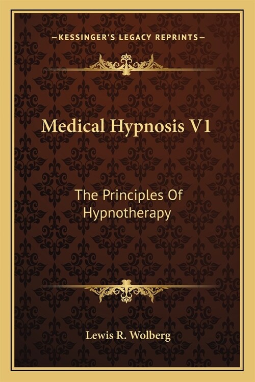 Medical Hypnosis V1: The Principles Of Hypnotherapy (Paperback)