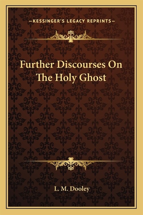 Further Discourses On The Holy Ghost (Paperback)