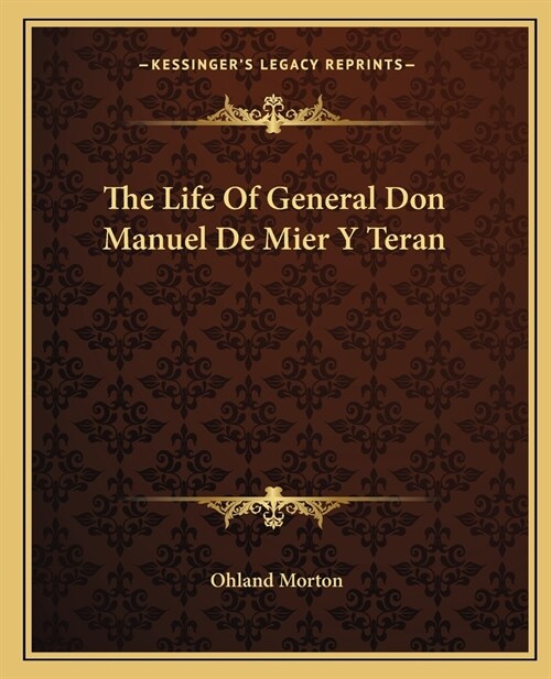 The Life Of General Don Manuel De Mier Y Teran (Paperback)