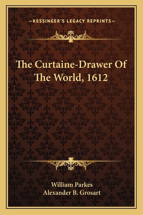 The Curtaine-Drawer Of The World, 1612 (Paperback)