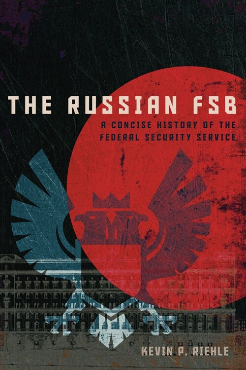 The Russian Fsb: A Concise History of the Federal Security Service (Hardcover)