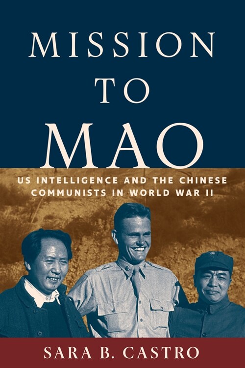 Mission to Mao: Us Intelligence and the Chinese Communists in World War II (Hardcover)