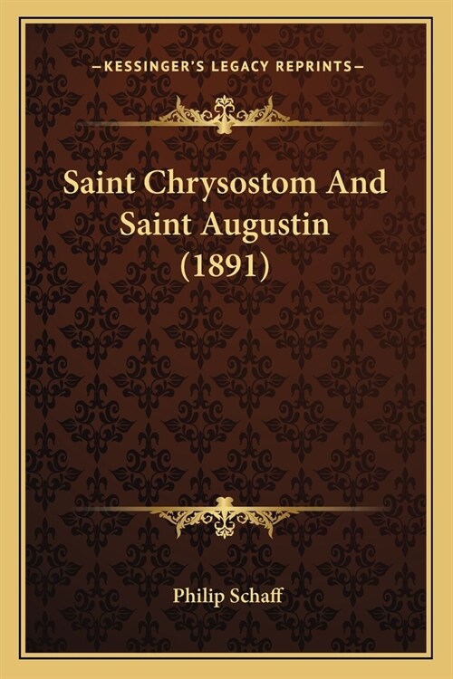 Saint Chrysostom And Saint Augustin (1891) (Paperback)