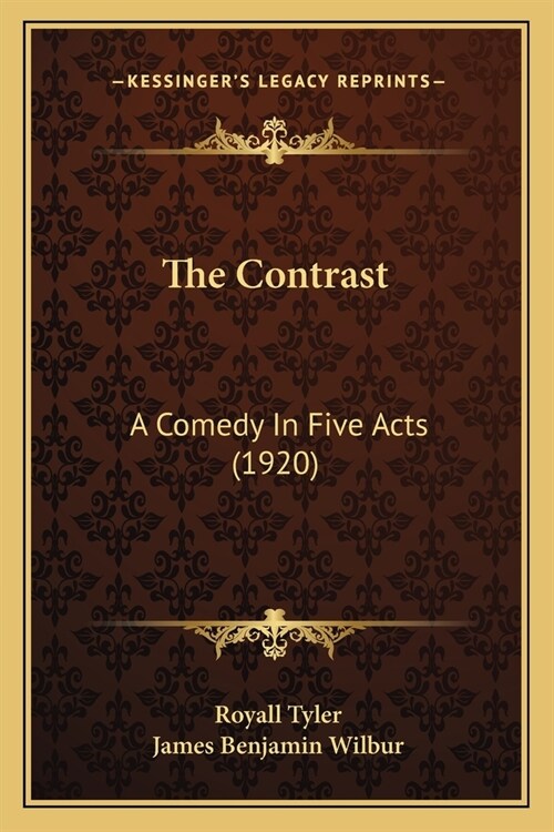 The Contrast: A Comedy In Five Acts (1920) (Paperback)