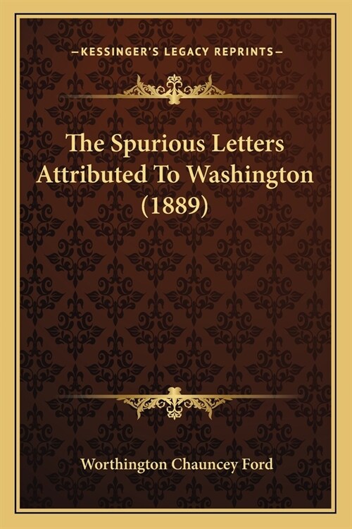 The Spurious Letters Attributed To Washington (1889) (Paperback)