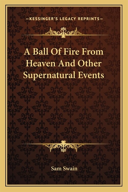 A Ball Of Fire From Heaven And Other Supernatural Events (Paperback)