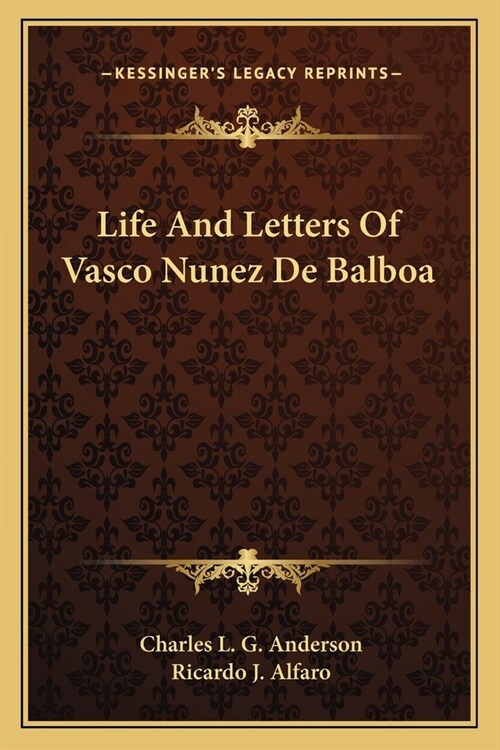 Life And Letters Of Vasco Nunez De Balboa (Paperback)