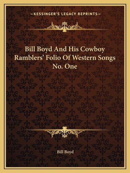 Bill Boyd And His Cowboy Ramblers Folio Of Western Songs No. One (Paperback)