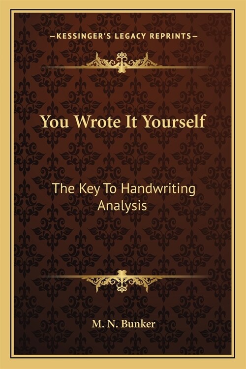 You Wrote It Yourself: The Key To Handwriting Analysis (Paperback)