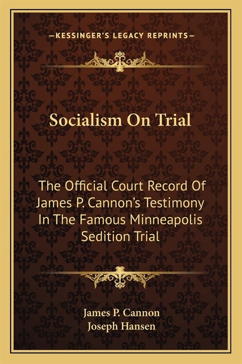 Socialism On Trial: The Official Court Record Of James P. Cannons Testimony In The Famous Minneapolis Sedition Trial (Paperback)