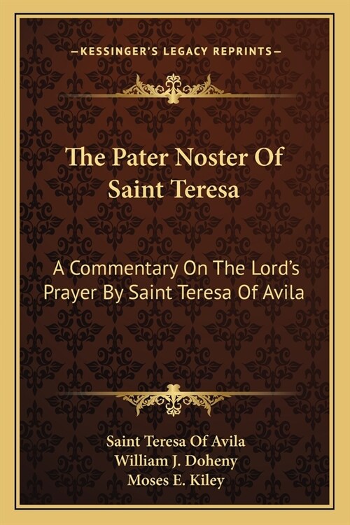 The Pater Noster Of Saint Teresa: A Commentary On The Lords Prayer By Saint Teresa Of Avila (Paperback)