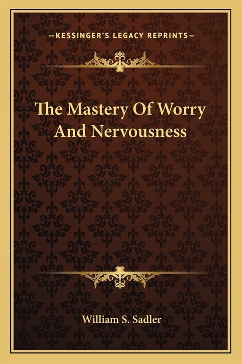 The Mastery Of Worry And Nervousness (Paperback)