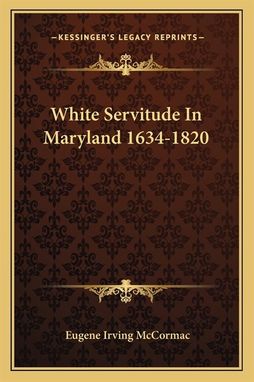 White Servitude In Maryland 1634-1820 (Paperback)