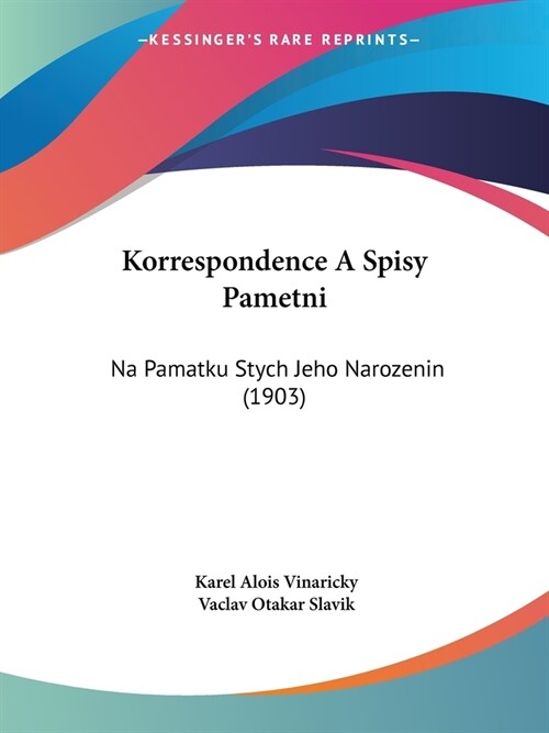 Korrespondence A Spisy Pametni: Na Pamatku Stych Jeho Narozenin (1903) (Paperback)