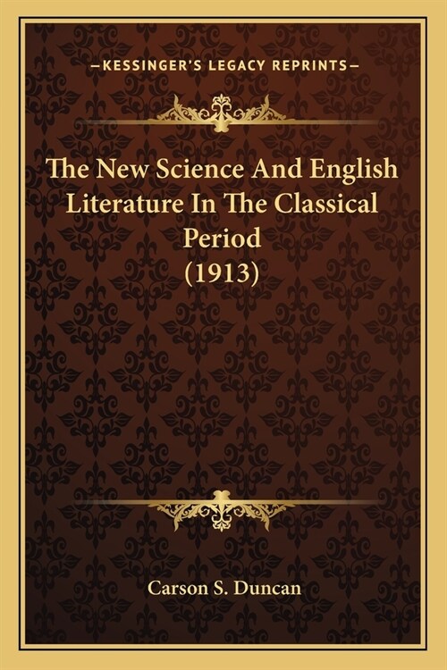 The New Science And English Literature In The Classical Period (1913) (Paperback)