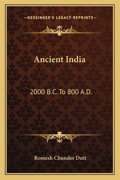 Ancient India: 2000 B.C. To 800 A.D. (Paperback)