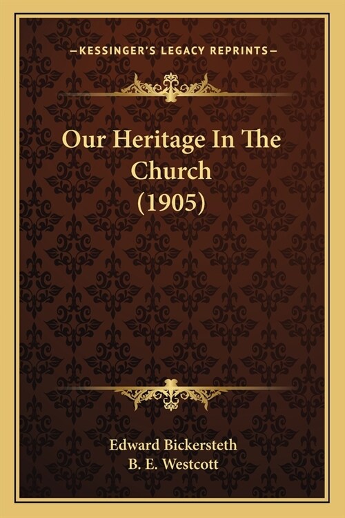 Our Heritage In The Church (1905) (Paperback)