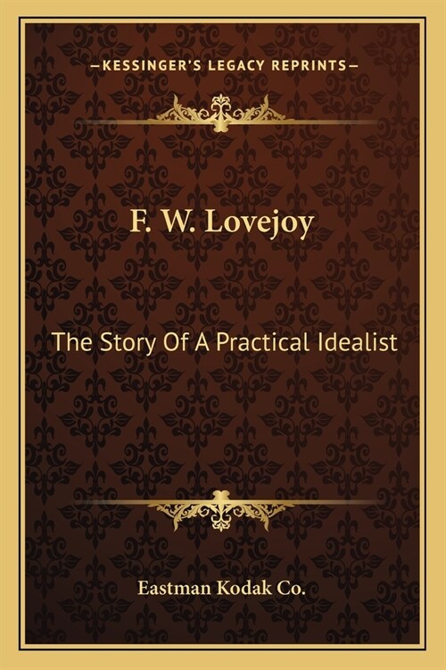 F. W. Lovejoy: The Story Of A Practical Idealist (Paperback)