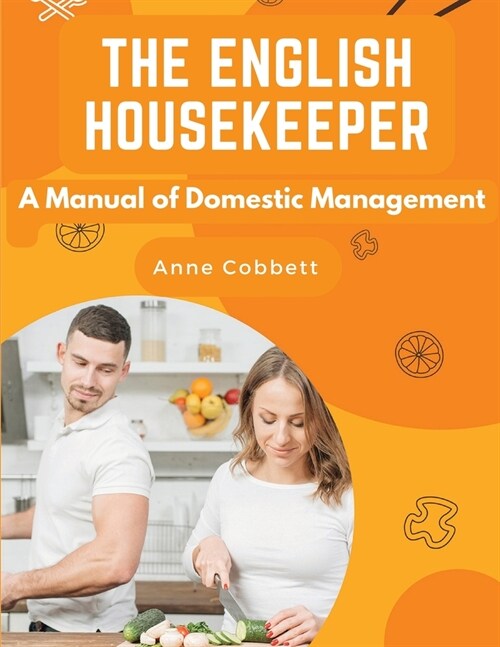 The English Housekeeper: A Manual of Domestic Management (Paperback)