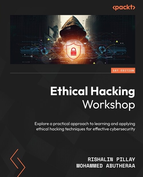 Ethical Hacking Workshop: Explore a practical approach to learning and applying ethical hacking techniques for effective cybersecurity (Paperback)