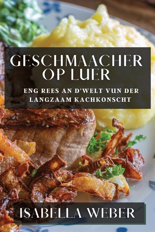 Geschmaacher op Luer: Eng Rees an dWelt vun der Langzaam Kachkonscht (Paperback)