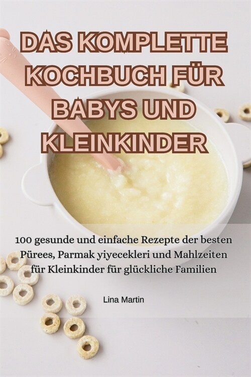 Das Komplette Kochbuch F? Babys Und Kleinkinder (Paperback)