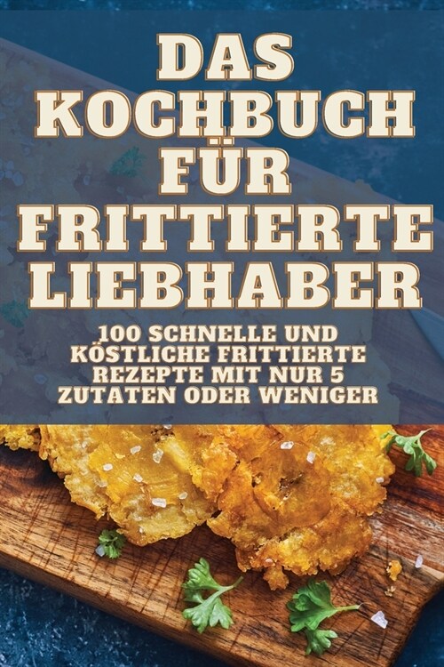 Das Kochbuch F? Frittierte Liebhaber (Paperback)