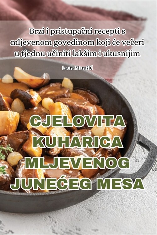 Cjelovita Kuharica Mljevenog JuneĆeg Mesa (Paperback)