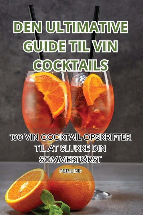 Den Ultimative Guide Til Vin Cocktails (Paperback)
