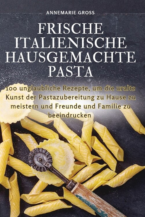 Frische Italienische Hausgemachte Pasta (Paperback)
