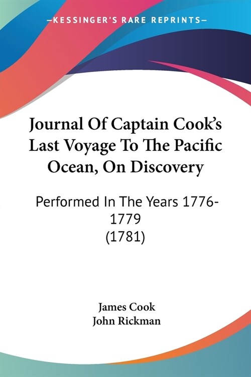 Journal Of Captain Cooks Last Voyage To The Pacific Ocean, On Discovery: Performed In The Years 1776-1779 (1781) (Paperback)